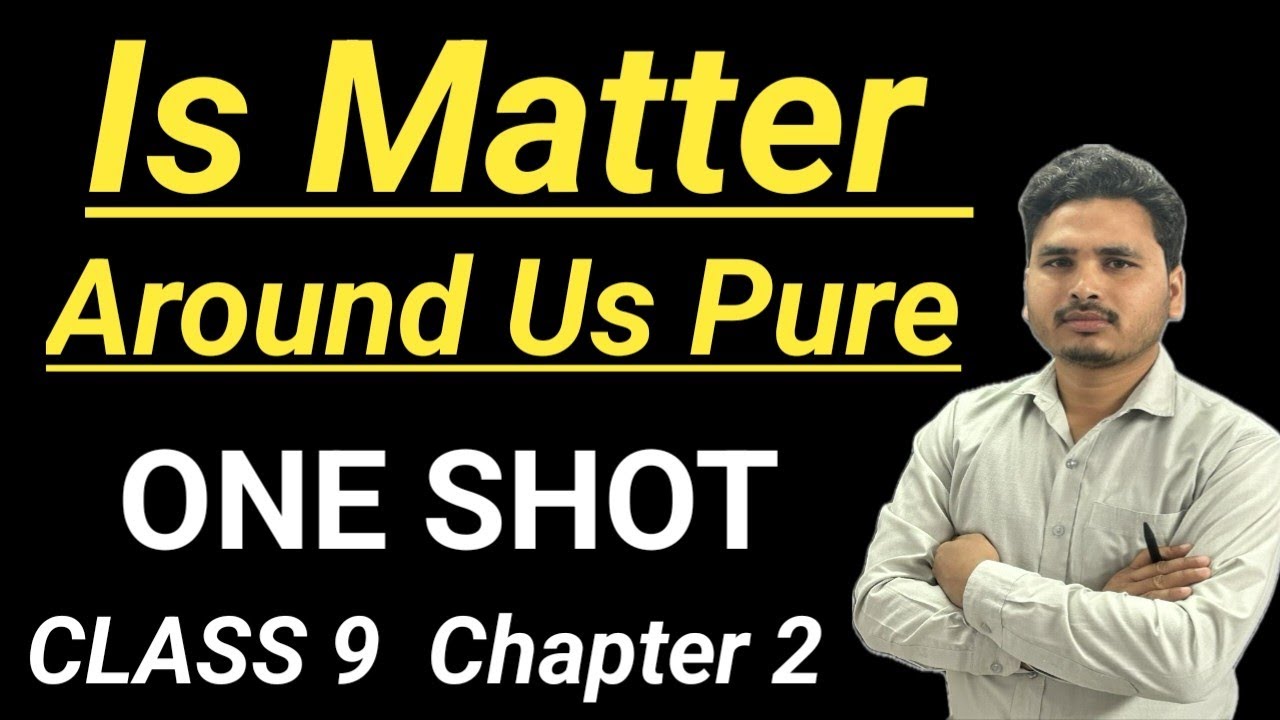 Is Matter Around Us Pure Class 9 Science | Complete Chapter | NCERT ...