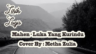 Luka Yang Kurindu - Mahen || Cover By : Metha Zulia