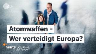 Atomwaffen - Wer verteidigt Europa? Mit Frank Sauer | heute journal - der Podcast