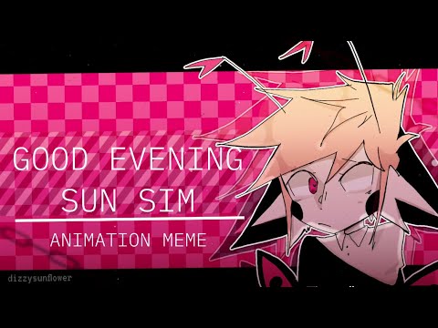 GOOD EVENING SUN SIM - Animation meme [COMMISION] - GOOD EVENING SUN SIM - Animation meme [COMMISION]