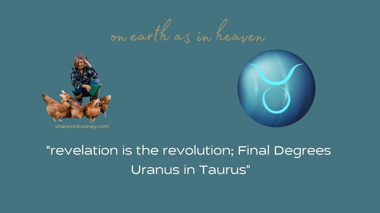Revelation is the Revolution; Uranus in Taurus what can we learn and Explore