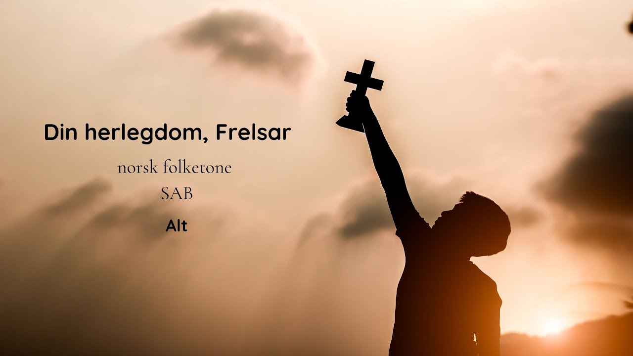 Din herlegdom Frelsar, norsk folketone SAB-Alt