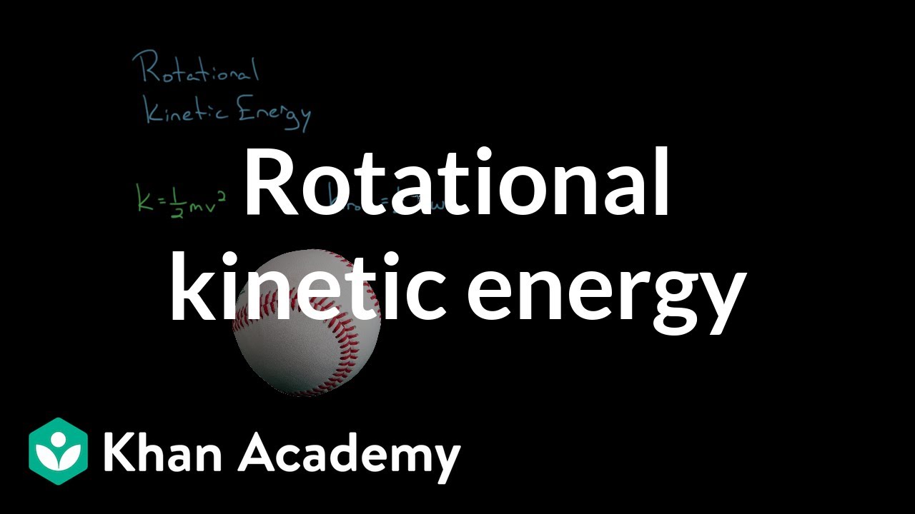 Rotational kinetic energy | Moments, torque, and angular momentum | Physics | Khan Academy