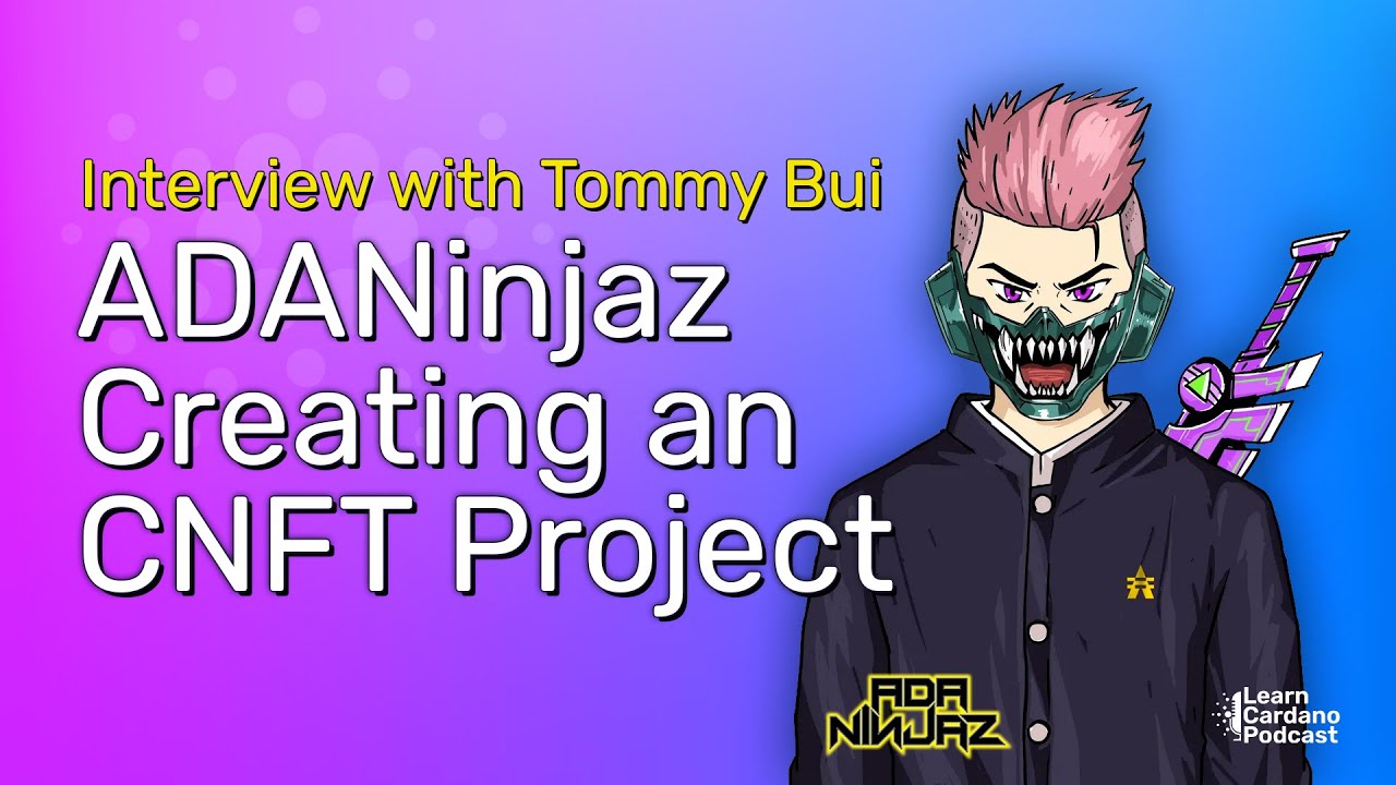 ADA Ninjaz - CNFT Project Interview with CEO Tommy Bui
