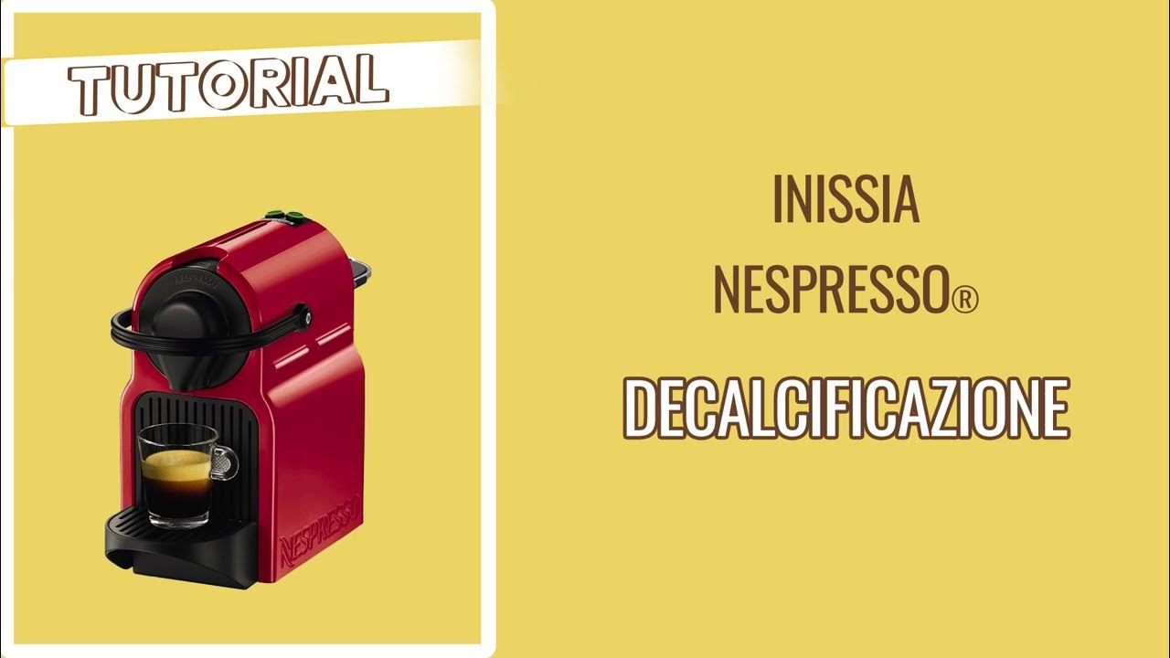 Decalcificare Macchina caffè Inissia Nespresso® - Scopri come