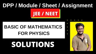 JEE / NEET 2021: Basic Mathematics DPP / Module / Sheet Assignment | Solutions | Class 11 | Physics