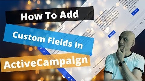 Email Marketing: How To Add Custom Fields in ActiveCampaign