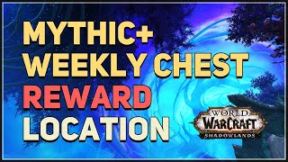 Shadowlands Mythic+ Weekly Chest Reward WoW Location