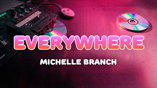 Michelle Branch - Everywhere | Lyrics