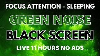 Green Noise Sound For Sleeping  Black Screen To Focus Attention In 11 Hours  Sleep Instantly