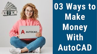 03 Ways to Make Money With AutoCAD