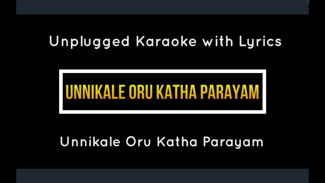 Unnikale Oru Katha Parayam Unplugged Karaoke with Lyrics  Mohanlal  Malayalam Karaoke 