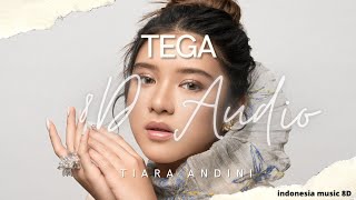Tega ( 8D Audio ) - Tiara Andini