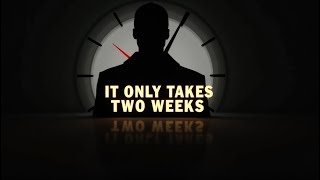 It Only Takes Two Weeks