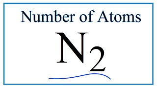 How to Find the Number of Atoms in N2     (Nitrogen gas)