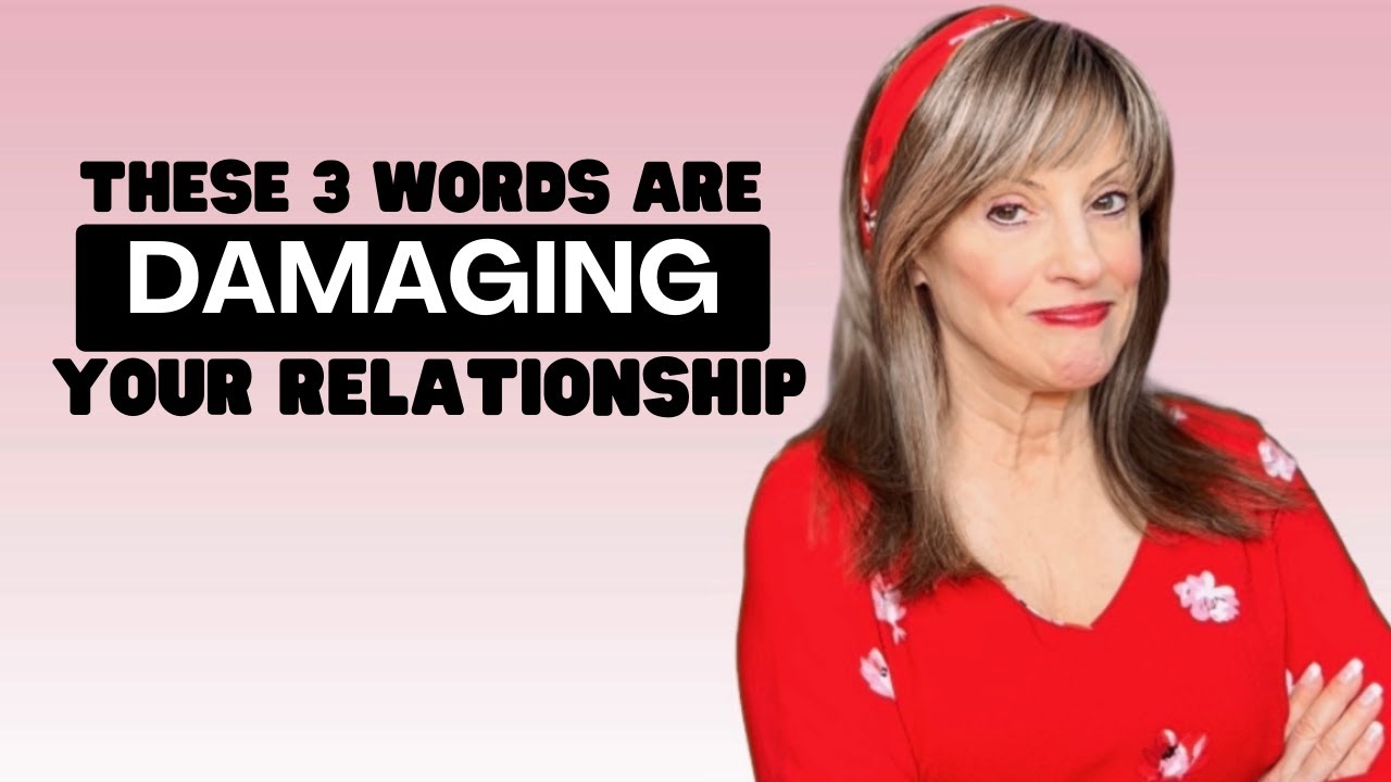 THESE 3 WORDS ARE DAMAGING YOUR RELATIONSHIP - YouTube