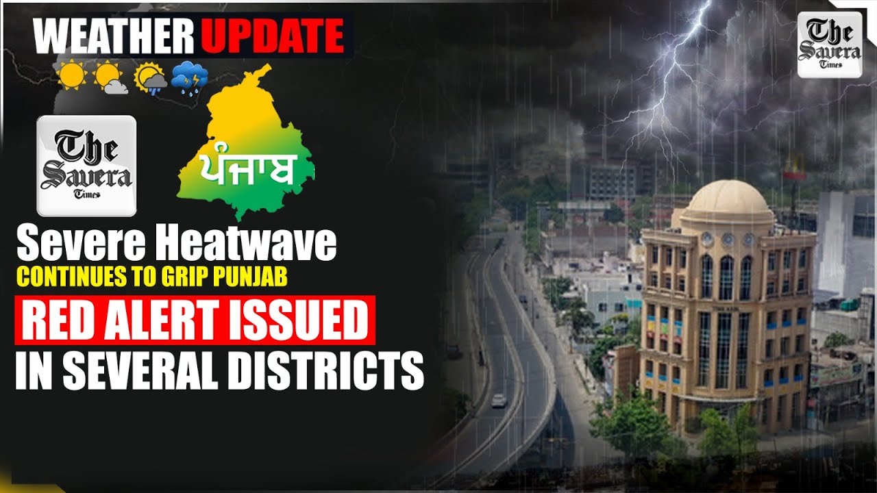 Severe Heatwave Continues to Grip Punjab, Red Alert Issued in Several Districts