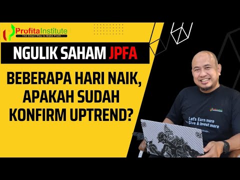 ADA YANG MENGATAKAN SAHAM JPFA SUDAH UPTREND. APAKAH BENAR SUDAH KONFIRM UPTREND?