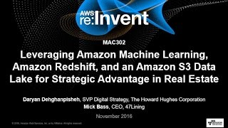 AWS re:Invent 2016: Amazon Machine Learning, Redshift, and Storage Data Lake in Real Estate (MAC302)