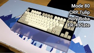 Mode 80 || CRP Tulip || Holy Boba Switches || FR-4 Plate || Typing Sound ASMR
