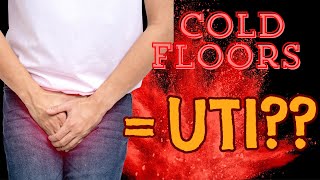 Cold floors cause bladder infections. FACT or MYTH