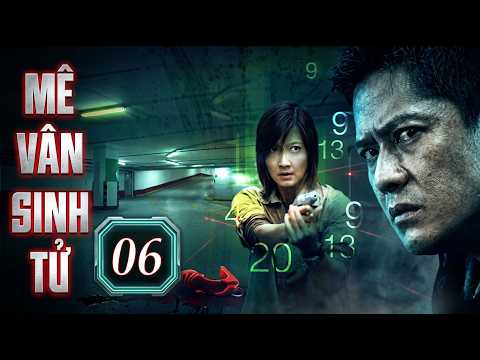 Mê Vân Sinh Tử - Tập 06 | Phim Hành Động Điều Tra Tội Phạm Lồng Tiếng Đặc Sắc 2026