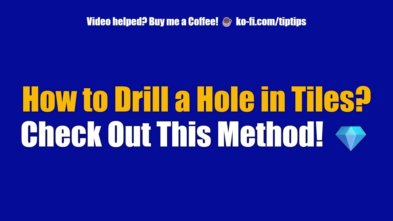 How to Drill a Hole in Tiles? Check Out This Method! 💎