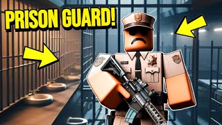 I BECAME A PRISON GUARD IN ROBLOX...