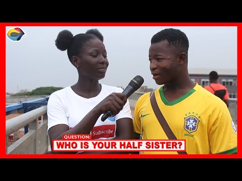 who-is-your-half-sister-|street-quiz|nigerian-comedy|funnyafricanvideos|african-comedy|ghana-videos