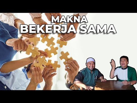 BEKERJA SAMA HARUS UNTUK KEBAIKAN