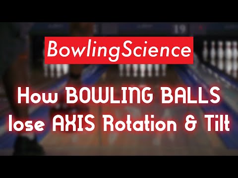 Bowling Science Episode 19: How BOWLING BALLS lose AXIS Tilt & Rotation