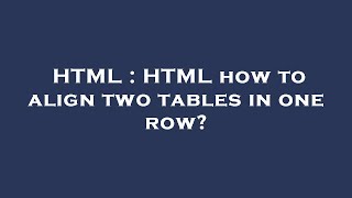 HTML : HTML how to align two tables in one row?