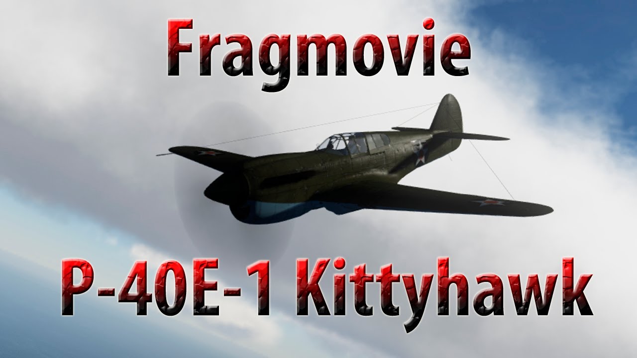 [War Thunder] P-40E-1 Kittyhawk fragmovie