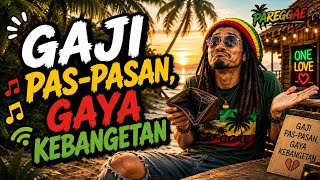 Download lagu 🌴Lagu reggae|| gaji pas-pasan, gaya kebangetan ||  😂 | Reggae Santai | PAREGGAE