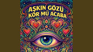 Aşkın Gözü Kör Mü Acaba
