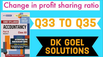 Change in profit sharing ratio | Dk goel solutions | Q33 to Q35 | Accounts | Dk goel solutions |