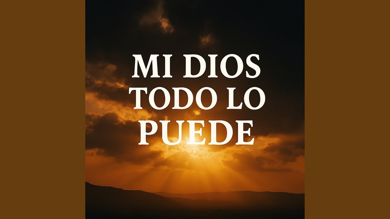 Mi Dios Todo lo Puede