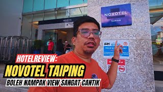Hotel Review: NOVOTEL TAIPING | Boleh nampak view sangat cantik #mykhalishjourney