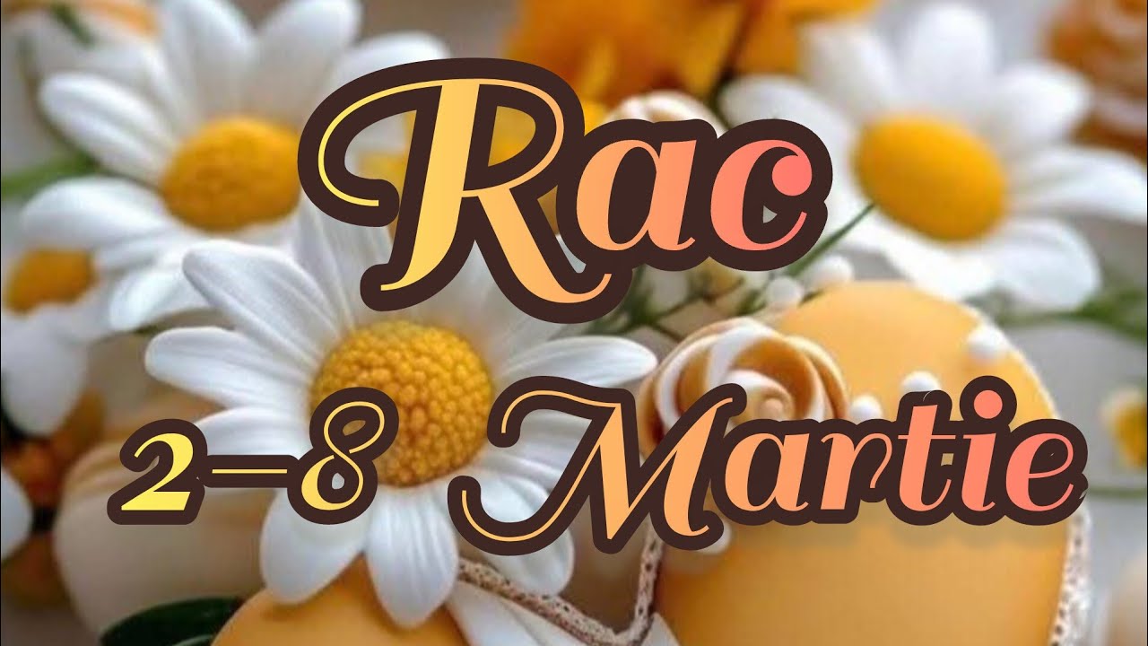 RAC  - Saptamana 2-8 Martie 