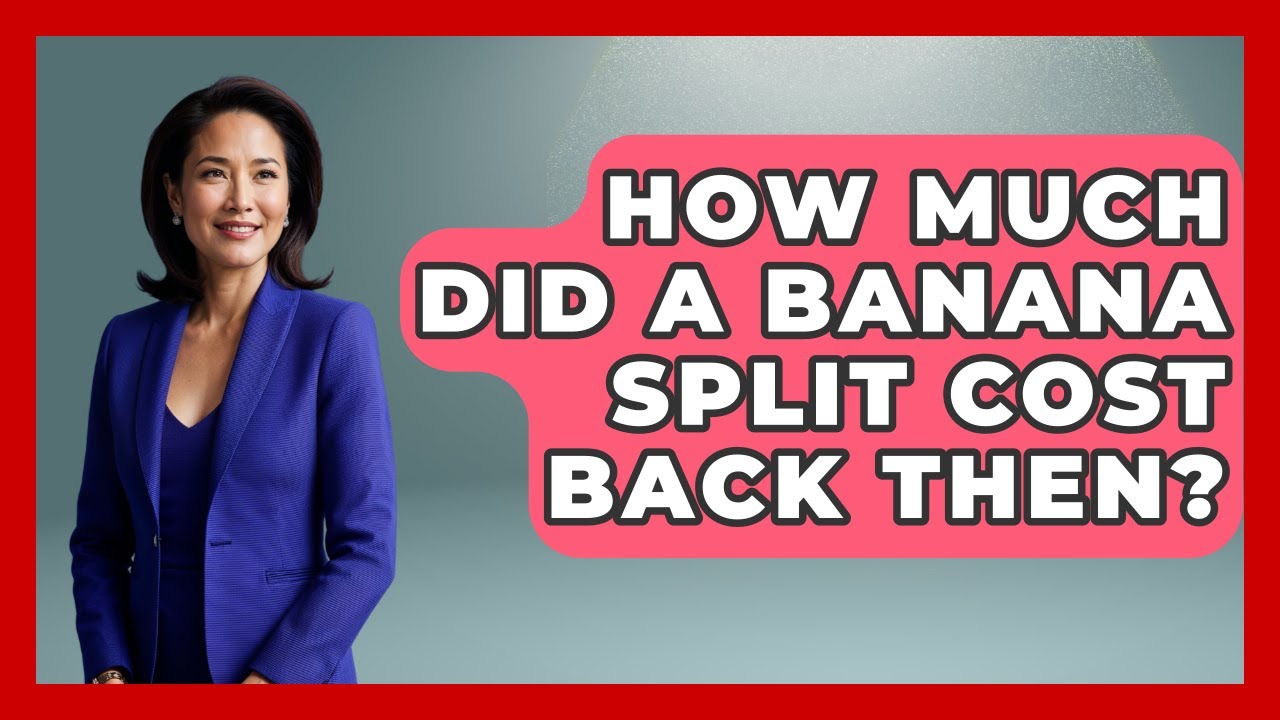 How Much Did A Banana Split Cost Back Then? - Im a 50s Baby