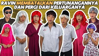 RAVIN MEMBATALKAN PERTUNANGANNYA DAN PERGI DARI KELUARGANYA