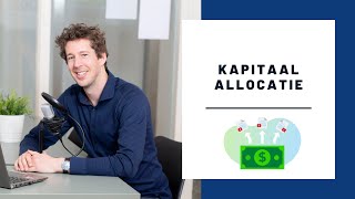 Kapitaal allocatie, hoe het wel en niet moet...