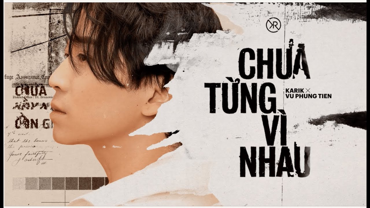 CHƯA TỪNG VÌ NHAU | KARIK x V.P TIÊN | OFFICIAL MV... - youtube