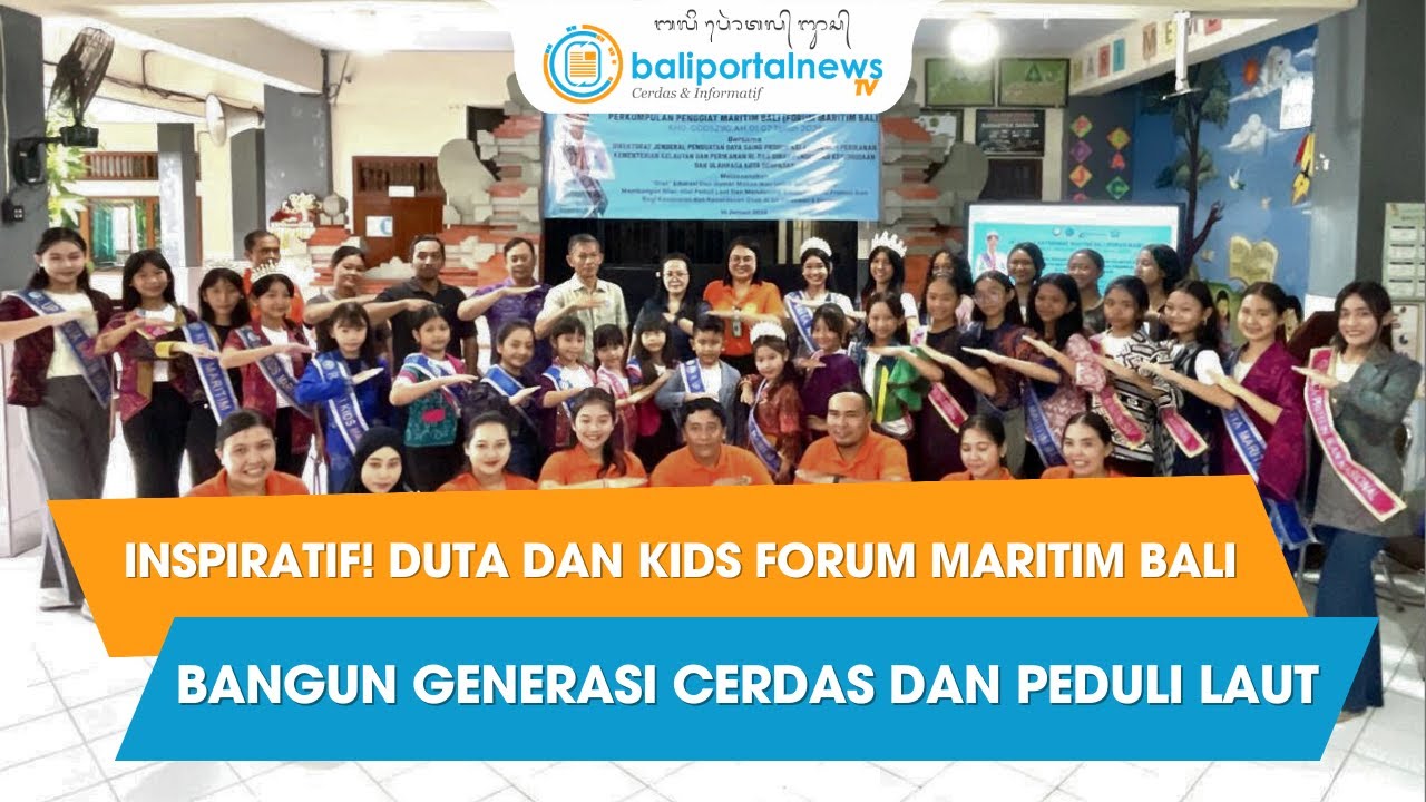 DUTA DAN KIDS FORUM MARITIM BALI BANGUN GENERASI CERDAS DAN PEDULI LAUT | Berita Terkini