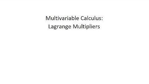 Multivariable Calculus: Lagrange Multipliers