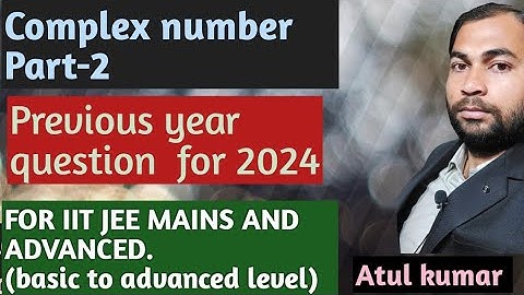 Complex number part-2 | jee mains and advanced | pyq - 1990 to 2023 | for 2024 | by atul kumar sir