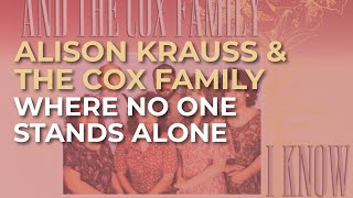 Alison Krauss & The Cox Family - Where No One Stands Alone (Official Audio)