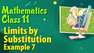 Limits by Substitution Example 7 - Differential Calculus - Limits Class 11 - Class 11 Maths NCERT