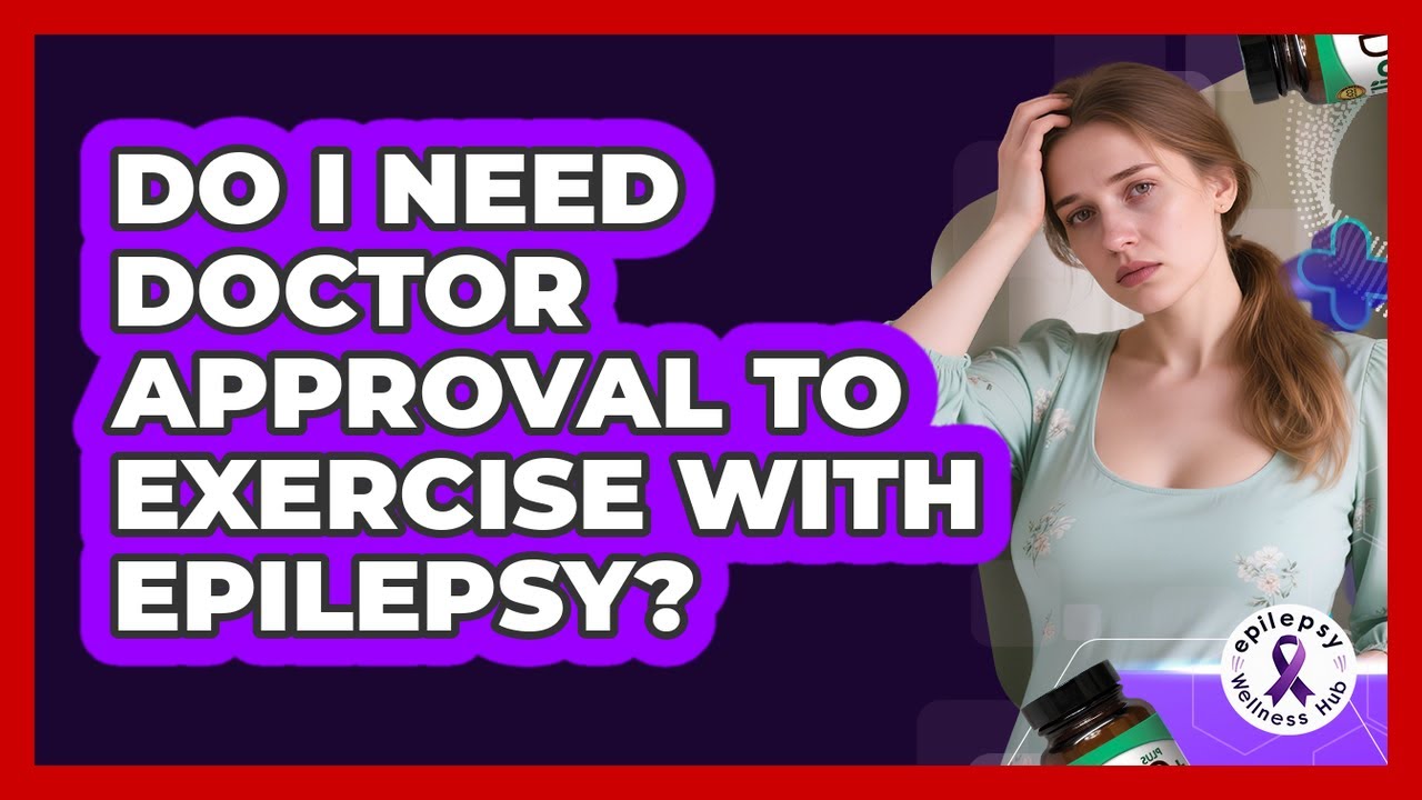 Do I Need Doctor Approval To Exercise With Epilepsy?