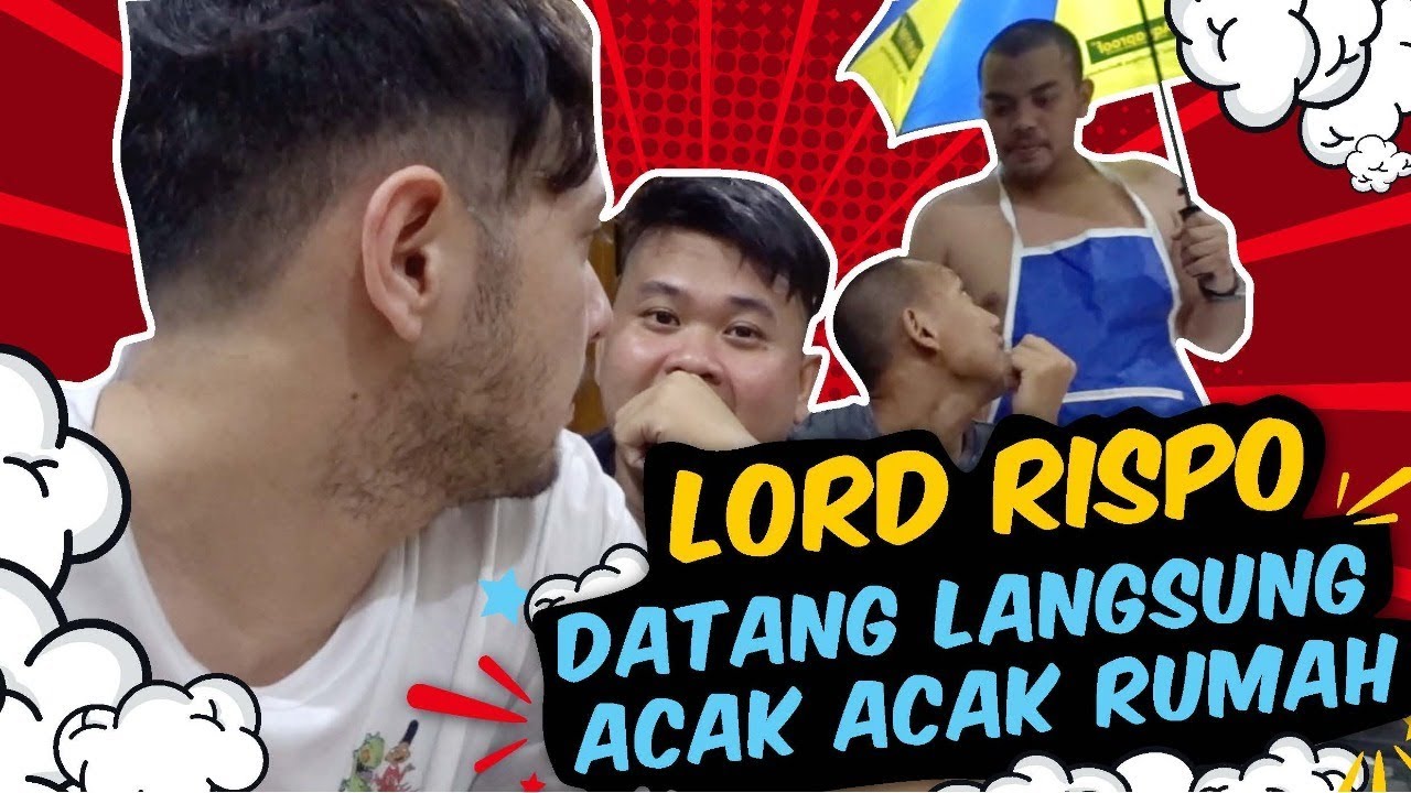 LORD RISPO DATANG LANGSUNG ACAK ACAK RUMAH - YouTube